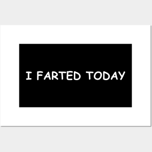 I farted today Posters and Art